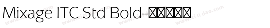Mixage ITC Std Bold字体转换